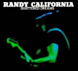 Randy California : Shattered Dreams